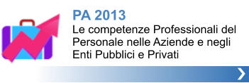 PA 2013Le competenze Professionali del Personale nelle Aziende e negli Enti Pubblici e Privati