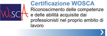 Certificazione WOSCARiconoscimento delle competenze e delle abilità acquisite dai professionisti nel proprio ambito di lavoro